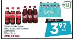 Albertsons Coca-Cola or Dr Pepper 6 Pack, 16.9 oz., Select Varieties or Dasani Water 24 Pack, 16.9 oz offer