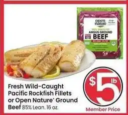 Albertsons Fresh Wild-Caught Pacific Rockfish Fillets or Open Nature Ground Beef - 85% Lean. 16 oz offer
