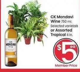 Albertsons CK Mondavi Wine 750 ml. or Assorted Tropical 4 in. - Selected varietals offer