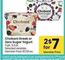 Albertsons Chobani Greek or Zero Sugar Yogurt - 4 pk., 5.3 oz. Selected varieties. Member Price: $3.50 ea offer