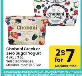 Albertsons Chobani Greek or Zero Sugar Yogurt - 4 pk., 5.3 oz. Selected varieties. Member Price: $3.50 ea offer