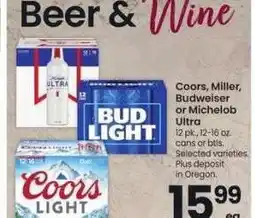 Albertsons Coors, Miller, Budweiser or Michelob Ultra - 12 pk., 12-16 oz. cans or btls. Selected varieties offer