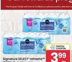 Albertsons Signature SELECT refreshe water - 40 pk., 16.9 oz. btls offer