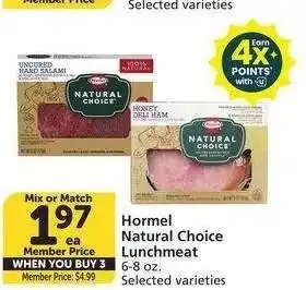 Albertsons Hormel Natural Choice Lunchmeat - 6-8 oz. Selected varieties Member Price: $4.99 Mix or Match offer