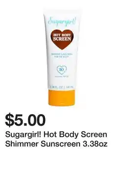 Five Below Sugargirl! Hot Body Screen Shimmer Sunscreen 3.38oz offer