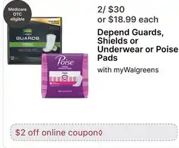 Walgreens Depend Guards, Shields or Underwear or Poise Pads offer