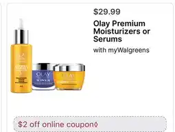 Walgreens Olay Premium Moisturizers or Serums offer