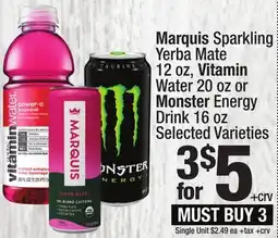 Super King Markets Marquis Sparkling Yerba Mate 12 oz, Vitamin Water 20 oz or Monster Energy Drink 16 oz offer