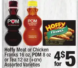 Super King Markets Hoffy Meat or Chicken Franks 16 oz, POM 8 oz or Tea 12 oz offer