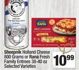 Super King Markets Sheepnik Holland Cheese 800 Grams or Rana Fresh Family Entrees 38-40 oz offer