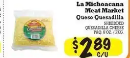 La Michoacana La michoacana meat market queso quesadilla offer