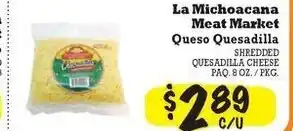 La Michoacana La michoacana meat market queso quesadilla offer