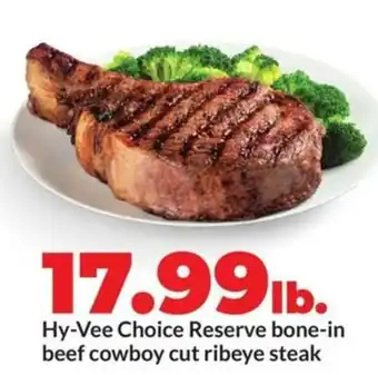 Hy-Vee Hy-vee choice reserve bone-in beef cowboy cut ribeye steak offer