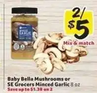 Winn Dixie Baby Bella Mushrooms or SE Grocers Minced Garlic offer