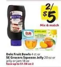 Winn Dixie Dole Fruit Bowls or SE Grocers Squeeze Jelly offer