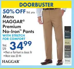 Boscov's Mens HAGGAR Premium No-Iron Pants WITH STRETCH FOR COMFORT offer