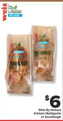 Weis Markets Weis By Nature Artisan Multigrain or Sourdough offer