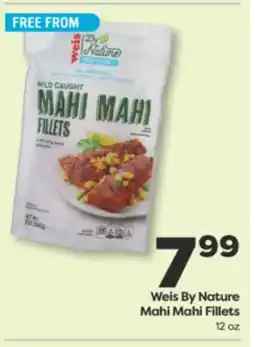 Weis Markets Weis By Nature Mahi Mahi Fillets offer