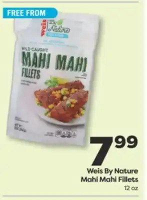 Weis Markets Weis By Nature Mahi Mahi Fillets offer