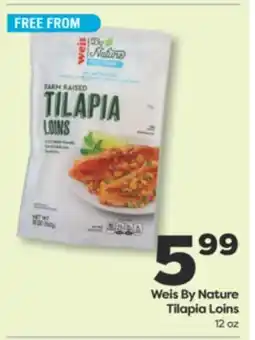 Weis Markets Weis By Nature Tilapia Loins offer