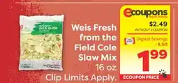 Weis Markets Weis Fresh from the Field Cole Slaw Mix offer