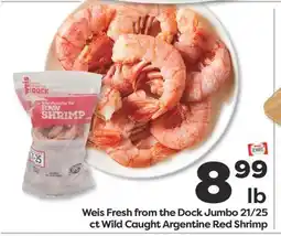 Weis Markets Weis Fresh from the Dock Jumbo 21/25 ct Wild Caught Argentine Red Shrimp offer