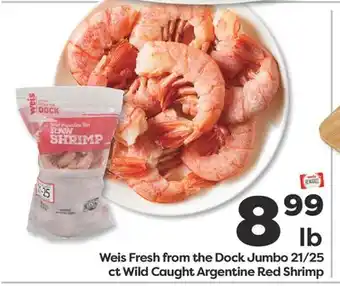 Weis Markets Weis Fresh from the Dock Jumbo 21/25 ct Wild Caught Argentine Red Shrimp offer