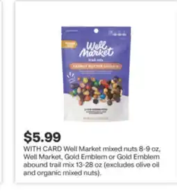 CVS Well Market mixed nuts 8-9 oz, Well Market, Gold Emblem or Gold Emblem abound trail mix 13-28 oz offer