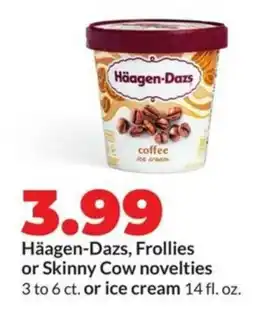 Hy-Vee Häagen-dazs, frollies or skinny cow novelties or ice cream offer