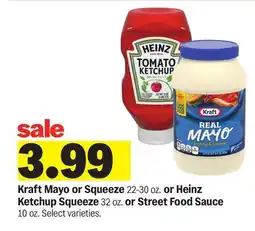 Meijer Kraft Mayo or Squeeze 22-30 oz. or Heinz Ketchup Squeeze 32 oz. or Street Food Sauce 10 oz offer