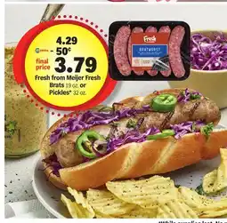 Meijer Fresh from Meijer Fresh Brats 19 oz. or Pickles* 32 oz offer