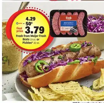 Meijer Fresh from Meijer Fresh Brats 19 oz. or Pickles* 32 oz offer