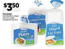 Dollar General True Living Foam Plates 85 ct., Hinged Trays 14 ct. or Foam Compartment Trays 20 ct offer