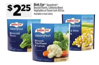 Dollar General Birds Eye Steamfresh Broccoli Florets, California Blend Vegetables or Frozen Corn offer