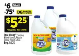 Dollar General True Living Cleaning Bleach, or Low-Lemon Regular or Low-Splash offer