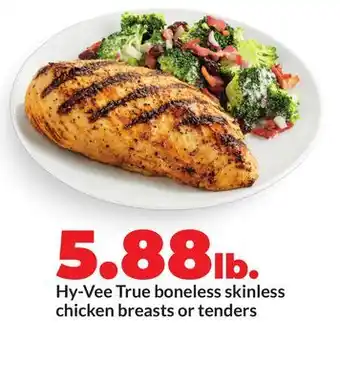 Hy-Vee Hy-Vee True boneless skinless chicken breasts or tenders offer