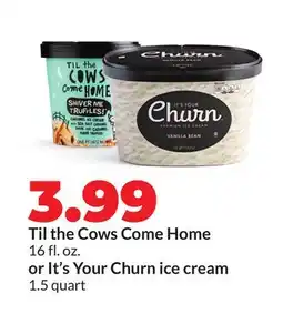 Hy-Vee Til the Cows Come Home 16 fl. oz. or It's Your Churn ice cream 1.5 quart offer