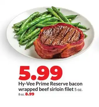 Hy-Vee Hy-Vee Prime Reserve bacon wrapped beef sirloin filet offer