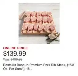 Costco Rastelli's Bone-In Premium Pork Rib Steak, (16/8 Oz. Per Steak), 16 Total Count, 8 Lbs. Total offer