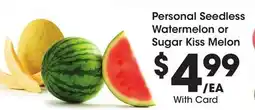 Ralphs Personal Seedless Watermelon or Sugar Kiss Melon offer