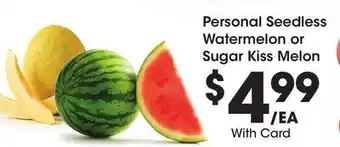 Ralphs Personal Seedless Watermelon or Sugar Kiss Melon offer