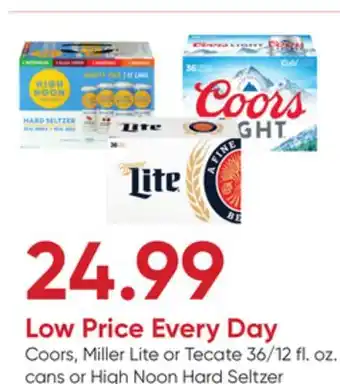 Stater Bros Coors, Miller Lite or Tecate 36/12 fl. oz. cans or High Noon Hard Seltzer 12/12 fl. oz offer