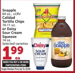 Albertsons Snapple 64 oz., Calidad Tortilla Chips 10-11 oz. or Daisy Sour Cream Squeeze 14 oz offer