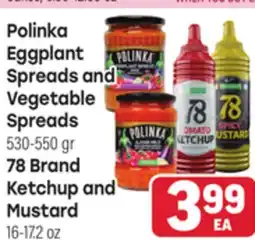 Tony’s Fresh Market Polinka Eggplant Spreads and Vegetable 530-550 gr, 78 Brand Ketchup and Mustard 16-17.2 oz offer