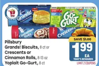 Tony’s Fresh Market Pillsbury Grands! Biscuits, 8 ct or Crescents or Cinnamon Rolls, 8-13 oz Yoplait Go-Gurt, 8 ct offer