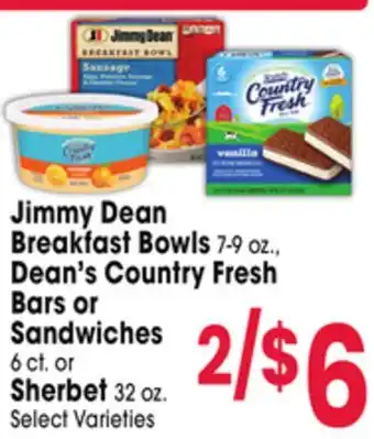 Jewel-Osco Jimmy Dean Breakfast Bowls 7-9 oz., Dean's Country Fresh Bars or Sandwiches 6 ct. or Sherbet 32 oz offer
