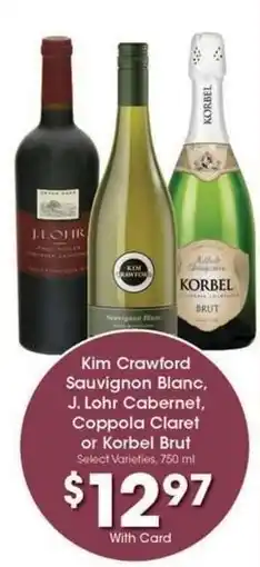 Kroger Kim Crawford Sauvignon Blanc, J. Lohr Cabernet, Coppola Claret or Korbel Brut offer