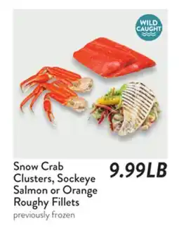 Fresh Thyme Snow Crab Clusters, Sockeye Salmon or Orange Roughy Fillets offer