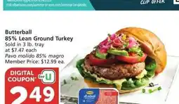 Albertsons Butterball 85% Lean Ground Turkey - Sold in 3 lb. tray at $7.47 each Member Price: $12.99 ea offer