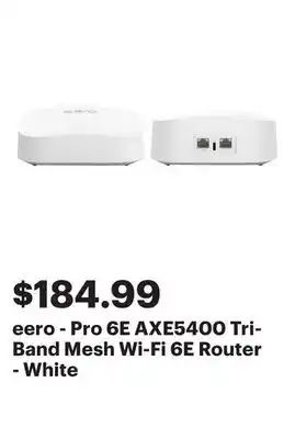 Best Buy eero - Pro 6E AXE5400 Tri-Band Mesh Wi-Fi 6E Router - White offer